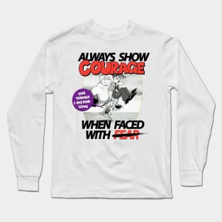 Courage Quote Long Sleeve T-Shirt